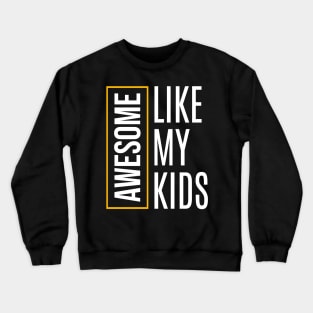 Awesome like my kids Crewneck Sweatshirt